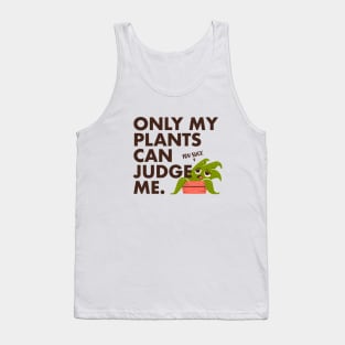 Indoor Plants Lover - Only my plants can judge me Tank Top